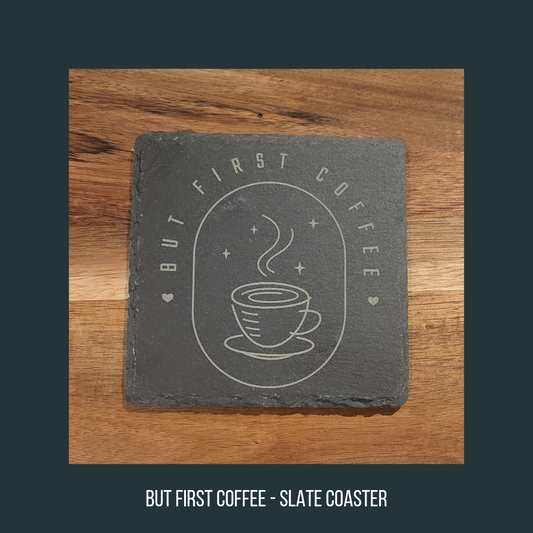 Slate Coaster - But First Coffee